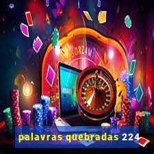 palavras quebradas 224